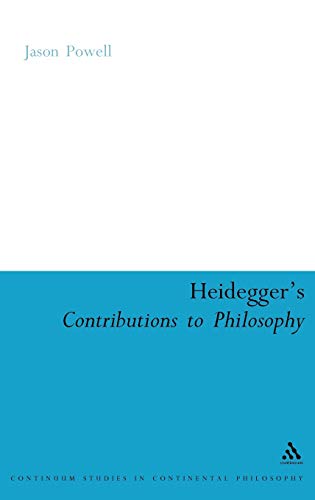 Heidegger's Contributions to Philosophy: Life and the Last God (Continuum Studies in Continental Philosophy, 29) (9780826496799) by Powell, Jason