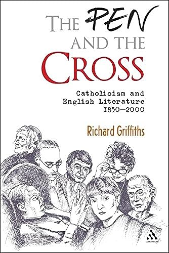 Stock image for The Pen and the Cross: Catholicism and English Literature, 1850-2000 for sale by WorldofBooks