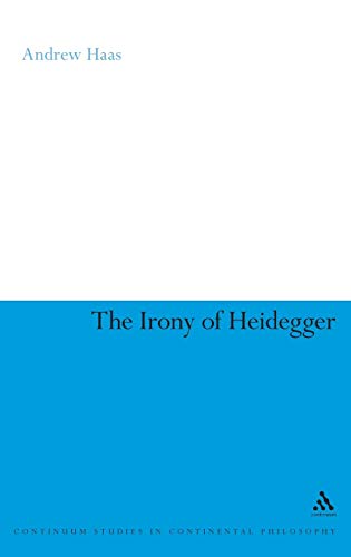 Stock image for The Irony of Heidegger (Continuum Studies in Continental Philosophy, 31) for sale by HPB-Red