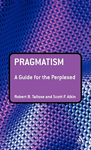 Beispielbild fr Pragmatism: A Guide for the Perplexed (Guides for the Perplexed) zum Verkauf von HPB-Red