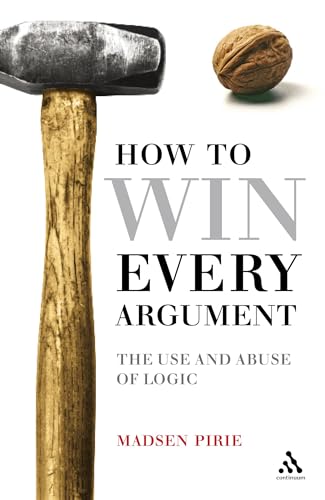 Beispielbild fr EPZ How to Win Every Argument: The Use and Abuse of Logic zum Verkauf von SecondSale