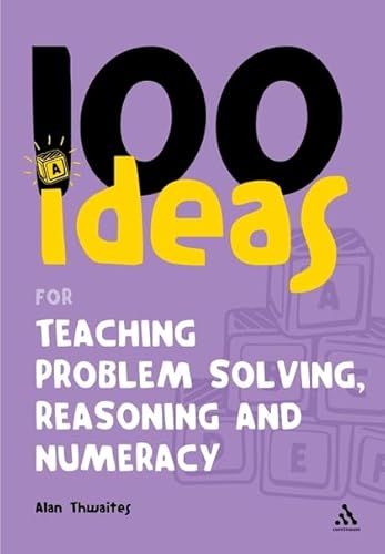 Stock image for 100 Ideas for Teaching Problem Solving, Reasoning and Numeracy for sale by Better World Books