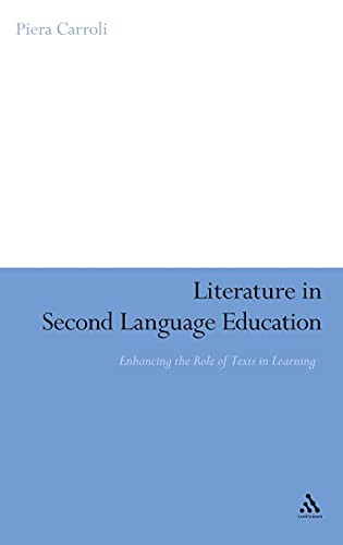 Literature in Second Language Education: Enhancing the Role of Texts in Learning - Carroli, Piera