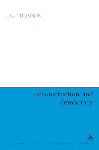 9780826499899: Deconstruction and Democracy: Derrida's Politics of Friendship: 57 (Continuum Studies in Continental Philosophy)