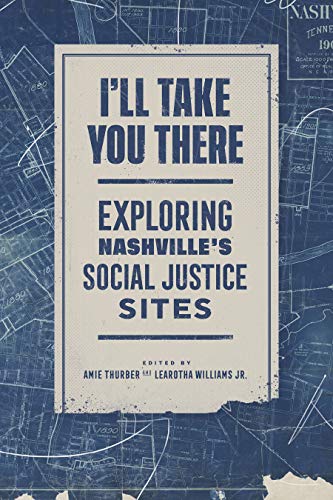 Imagen de archivo de I'll Take You There: Exploring Nashville's Social Justice Sites a la venta por BooksRun