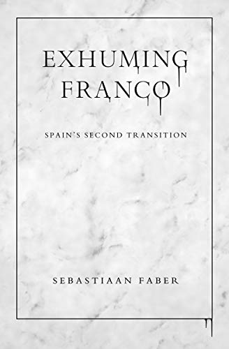 Imagen de archivo de Exhuming Franco: Spain's Second Transition a la venta por Lakeside Books