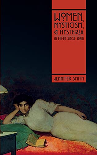9780826501875: Women, Mysticism, and Hysteria in Fin-de-Sicle Spain