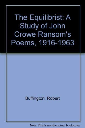 Beispielbild fr Equilibrist : A Study of John Crowe Ransom's Poems, 1916-1963 zum Verkauf von Better World Books