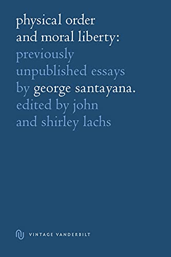 Beispielbild fr Physical Order and Moral Liberty : Previously Unpublished Essays of George Santayana zum Verkauf von Better World Books