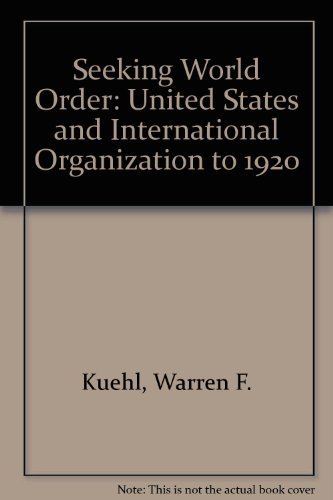 Imagen de archivo de Seeking World Order: The United States and International Organization to 1920 a la venta por ThriftBooks-Dallas