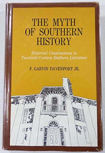 Stock image for The myth of Southern history: Historical consciousness in twentieth-century Southern literature for sale by Best and Fastest Books