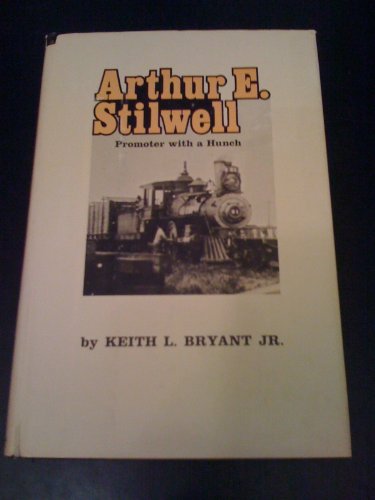 Beispielbild fr Arthur E. Stilwell : Promoter with a Hunch zum Verkauf von Better World Books