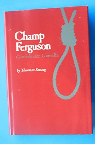 Imagen de archivo de Champ Ferguson, Confederate Guerilla a la venta por GF Books, Inc.