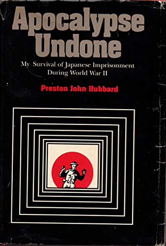 Stock image for Apocalypse Undone: My Survival of Japanese Imprisonment During World War II for sale by Front Cover Books