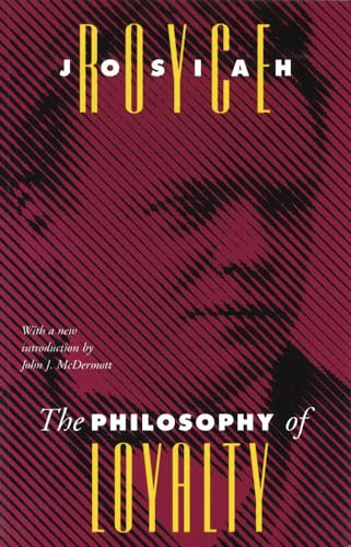 The Philosophy of Loyalty (Vanderbilt Library of American Philosophy) (9780826512673) by Royce, Josiah