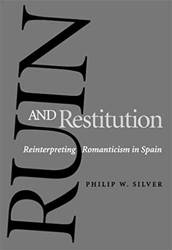 Imagen de archivo de Ruin and Restitution: Reinterpreting Romanticism in Spain a la venta por BooksRun