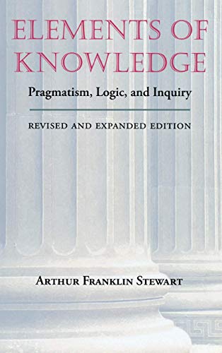 9780826513038: Elements of Knowledge: Pragmatism, Logic, and Inquiry