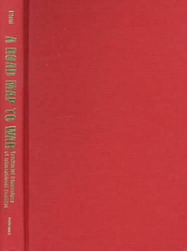 A Road Map to War: Territorial Dimensions of International Conflict