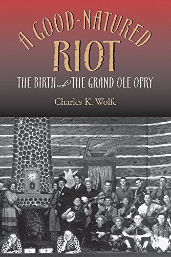 Imagen de archivo de A Good-Natured Riot : The Birth of the Grand Ole Opry a la venta por Better World Books: West