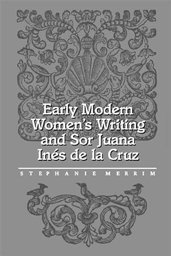 9780826513380: Early Modern Women'S Writing & Sor Juana Ines De L