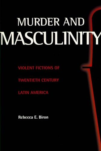 Beispielbild fr Murder and Masculinity. Violent Fictions of Twentieth-Century Latin America zum Verkauf von Smith Family Bookstore Downtown