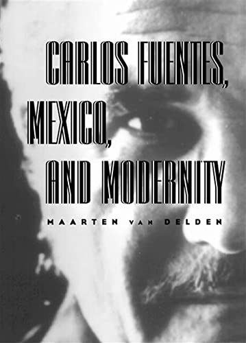 9780826513458: Carlos Fuentes, Mexico & Modernity: Beyond the Surface