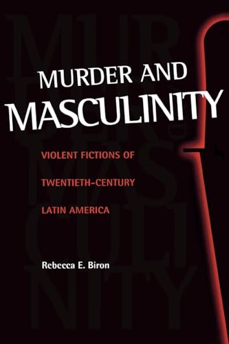 Stock image for Murder and Masculinity: Violent Fictions of Twentieth-Century Latin America for sale by Books From California