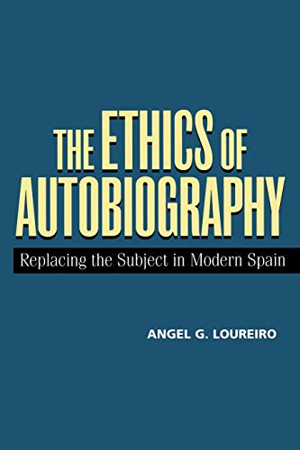 Imagen de archivo de The Ethics of Autobiography: Replacing the Subject in Modern Spain a la venta por Books From California