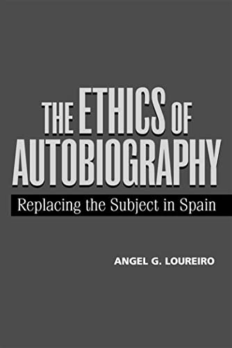 Stock image for The Ethics of Autobiography: Replacing the Subject in Modern Spain for sale by Books From California