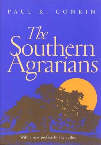 The Southern Agrarians: With a new preface by the author (9780826513854) by Conkin, Paul K.