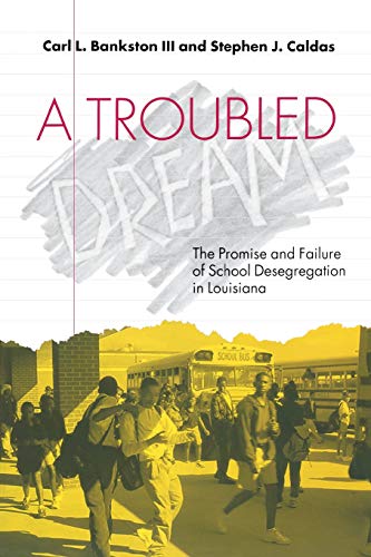 Beispielbild fr A Troubled Dream : The Promise and Failure of School Desegregation in Louisiana zum Verkauf von Better World Books