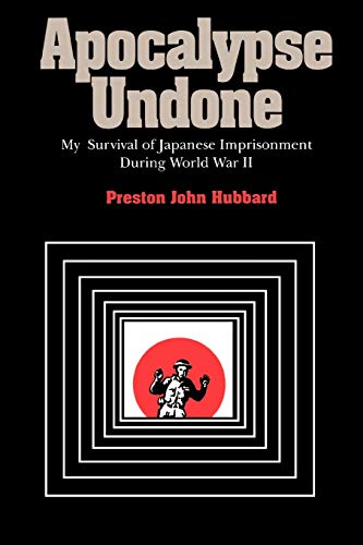 Stock image for Apocalypse Undone: My Survival of Japanese Imprisonment During World War II for sale by Once Upon A Time Books