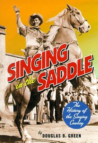 9780826514127: Singing in the Saddle: The History of the Singing Cowboy