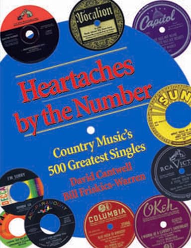 Beispielbild fr Heartaches by the Number: Country Music's 500 Greatest Singles zum Verkauf von HPB-Ruby