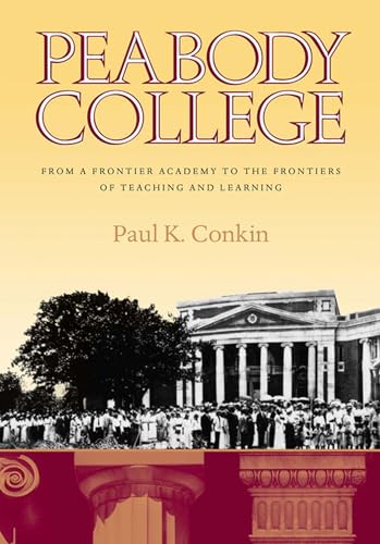 9780826514257: Peabody College: From a Frontier Academy to the Frontiers of Teaching and Learning