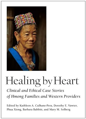 Stock image for Healing by Heart : Clinical and Ethical Case Stories of Hmong Families and Western Providers for sale by Better World Books