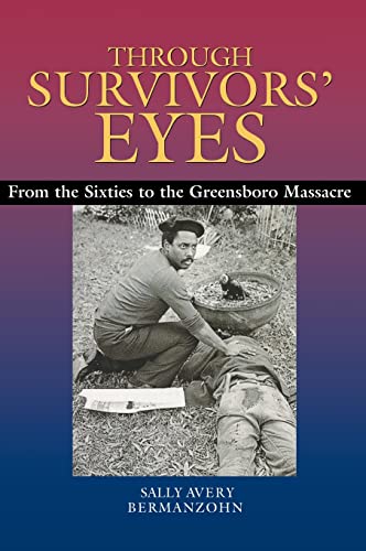 Imagen de archivo de Through Survivors' Eyes: From the Sixties to the Greensboro Massacre (AS NEW UNREAD) a la venta por BookManBookWoman Books