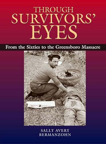 Imagen de archivo de Through Survivors' Eyes: From the Sixties to the Greensboro Massacre a la venta por Reader's Corner, Inc.