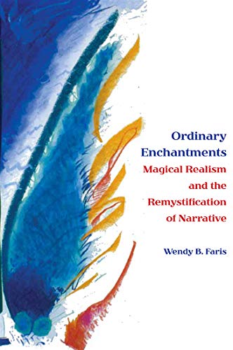 Imagen de archivo de Ordinary Enchantments Magical Realism and the Remystification of Narrative a la venta por PBShop.store US