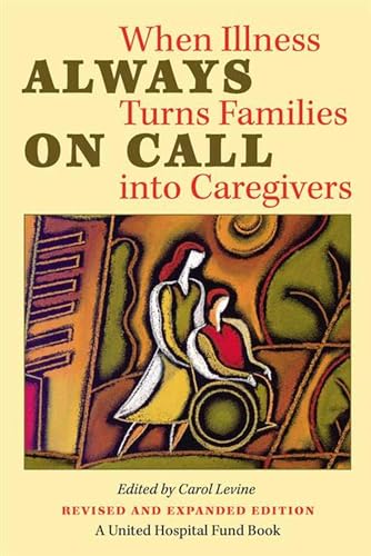 Stock image for Always on Call: When Illness Turns Families into Caregivers (United Hospital Fund Book S) for sale by Wonder Book
