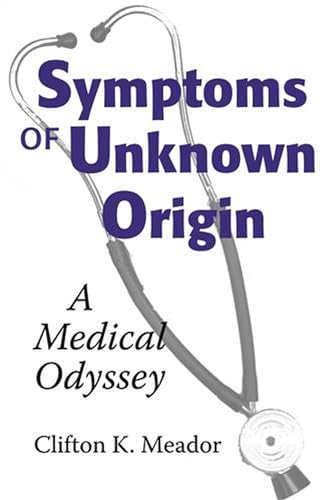 Imagen de archivo de Symptoms of Unknown Origin : A Medical Odyssey a la venta por Better World Books