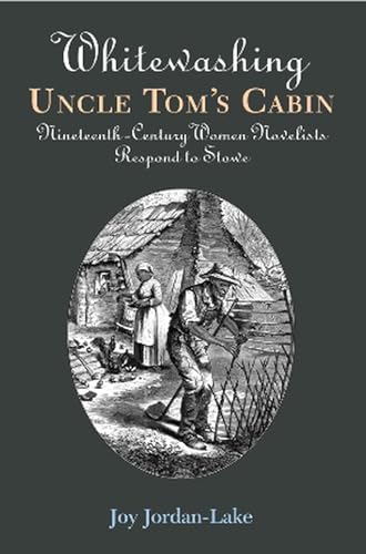 Imagen de archivo de Whitewashing Uncle Tom's Cabin:nineteenth century women novelists respond to Stowe a la venta por Asano Bookshop