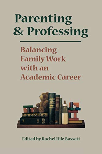Imagen de archivo de Parenting and Professing : Balancing Family Work with an Academic Career : () a la venta por Asano Bookshop