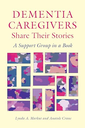 Beispielbild fr Dementia Caregivers Share Their Stories : A Support Group in a Book zum Verkauf von Better World Books