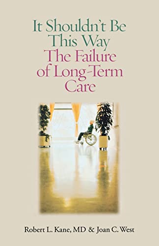 Beispielbild fr It Shouldnt Be This Way: The Failure of Long-Term Care zum Verkauf von Books-FYI, Inc.