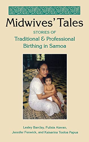 Beispielbild fr Midwives' Tales: Stories of Traditional and Professional Birthing in Samoa zum Verkauf von Books From California