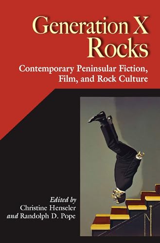 Imagen de archivo de Generation X Rocks: Contemporary Peninsular Fiction, Film, and Rock Culture (Hispanic Issues) a la venta por HPB-Ruby