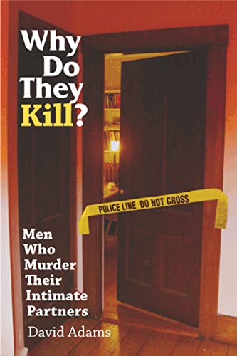 9780826515681: Why Do They Kill?: Men Who Murder Their Intimate Partners