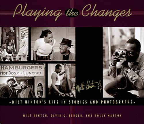 Stock image for Playing the Changes: Milt Hinton's Life in Stories and Photographs for sale by SecondSale