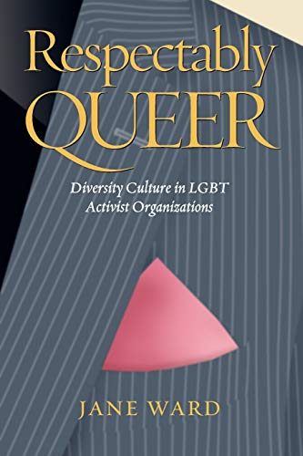 Imagen de archivo de Respectably Queer: Diversity Culture in LGBT Activist Organizations a la venta por SecondSale